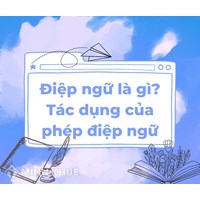 Điệp ngữ là gì? Tác dụng của phép điệp ngữ? Cho ví dụ về điệp ngữ