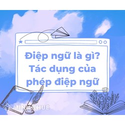 Điệp ngữ là gì? Tác dụng của phép điệp ngữ? Cho ví dụ về điệp ngữ