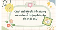 Chơi chữ là gì? Tác dụng, ví dụ, bài tập Biện pháp tu từ chơi chữ