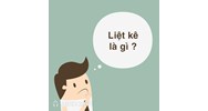 Liệt kê là gì? Có mấy kiểu liệt kê? Ví dụ tác dụng phép liệt kê?