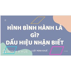 Hình bình hành là gì? Dấu hiệu nhận biết hình bình hành?