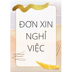 Mẫu đơn xin nghỉ việc vì hoàn cảnh gia đình chuẩn nhất