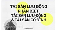 Tài sản lưu động là gì? Phân biệt tài sản lưu động và tài sản cố định?