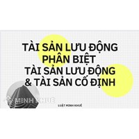 Tài sản lưu động là gì? Phân biệt tài sản lưu động và tài sản cố định?