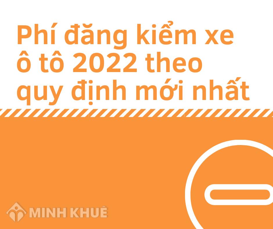 Phí đăng kiểm xe ô tô năm 2023 theo quy định mới nhất