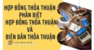 Hợp đồng thỏa thuận là gì? Phân biệt hợp đồng thỏa thuận và biên bản thỏa thuận?