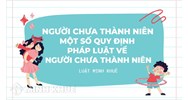 Người chưa thành niên là gì? Quy định về người chưa thành niên