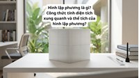 Hình lập phương là gì? Công thức tính diện tích xung quanh và thể tích của hình lập phương?