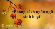 Phong cách ngôn ngữ sinh hoạt là gì? Lấy ví dụ về phong cách ngôn ngữ sinh hoạt