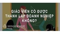 Giáo Viên Có Được Thành lập Doanh Nghiệp Không?
