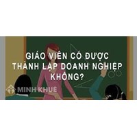 Giáo Viên Có Được Thành lập Doanh Nghiệp Không?
