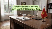 Thực hiện chức trách nhiệm vụ được giao là gì? Đối tượng áp dụng