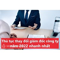 Thủ tục thay đổi Giám đốc công ty nhanh nhất