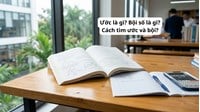 Ước là gì? Bội số là gì? Cách tìm ước và bội lớp 6?