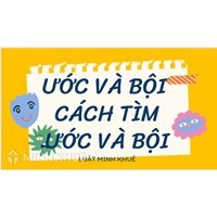 Ước là gì? Bội số là gì? Cách tìm ước và bội?