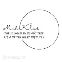 Top 10 ngân hàng gửi tiết kiệm uy tín nhất hiện nay