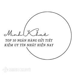Top 10 ngân hàng gửi tiết kiệm uy tín nhất hiện nay