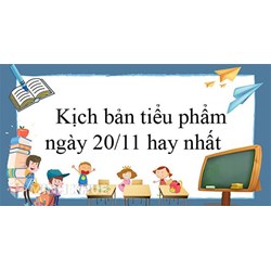Mẫu Kịch bản tiểu phẩm ngày Nhà giáo Việt Nam 20-11 hay nhất