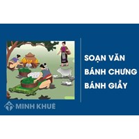 Soạn bài Bánh chưng, bánh giày hay và chi tiết nhất Ngữ văn lớp 6