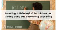 Bazơ là gì? Phân loại, tính chất hóa học và ứng dụng của bazơ trong cuộc sống
