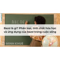 Bazơ là gì? Phân loại, tính chất hóa học và ứng dụng của bazơ trong cuộc sống