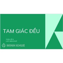 Tam giác đều là gì? Định nghĩa, tính chất của tam giác đều Toán lớp 6