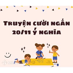 Tổng hợp truyện cười ngắn 20-11 hay và ý nghĩa nhất