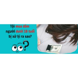 Tội mua dâm người dưới 18 tuổi theo Điều 329 Bộ Luật Hình sự