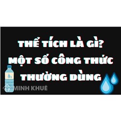 Thể tích là gì? Một số công thức tính thể tích thường dùng