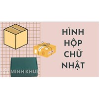 Hình hộp chữ nhật là gì? Công thức tính diện tích xung quanh và thể tích của hình hộp chữ nhật?