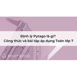 Định lý Pytago là gì? Công thức và bài tập áp dụng Toán lớp 7