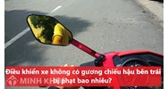 Điều khiển xe không có gương chiếu hậu bên trái bị phạt bao nhiêu?
