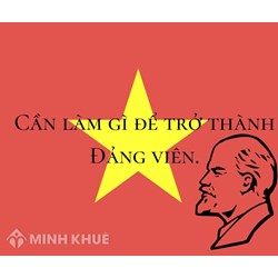 Cần làm gì và phấn đấu như thế nào để trở thành đảng viên?