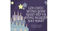 Tổng hợp những lời chúc sinh nhật sếp, đồng nghiệp hay và ý nghĩa nhất