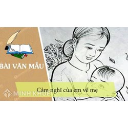 Tổng hợp bài cảm nghĩ về mẹ hay và ý nghĩa nhất