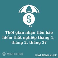 Thời gian nhận tiền bảo hiểm thất nghiệp tháng 1, tháng 2, tháng 3?