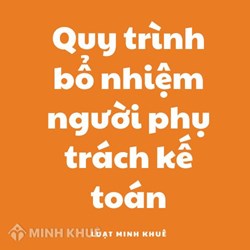 Quy trình bổ nhiệm người phụ trách kế toán thực hiện như thế nào?