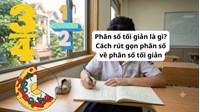 Phân số tối giản là gì? Cách rút gọn phân số về phân số tối giản