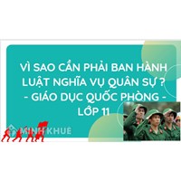 Vì sao cần phải ban hành Luật Nghĩa vụ quân sự? GDQP Lớp 11