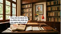 Theo Hồ Chí Minh thì ưu điểm lớn nhất của chủ nghĩa Mác là gì?
