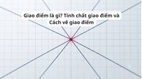 Giao điểm là gì? Tính chất giao điểm và Cách vẽ giao điểm