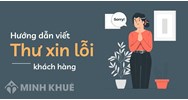 Mẫu Thư xin lỗi khách hàng: Cách viết email, công văn xin lỗi