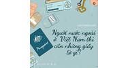 Người nước ngoài ở Việt Nam cần giấy tờ gì theo quy định mới?