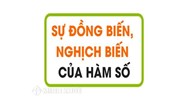 Hàm số đồng biến, nghịch biến khi nào? Định nghĩa và cách xác định