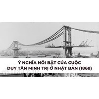 Ý nghĩa nổi bật của cuộc Duy Tân Minh Trị ở Nhật Bản (1868) là gì?