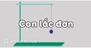 Con lắc đơn là gì? Công thức tính chu kì, tần số góc của dao động và bài tập
