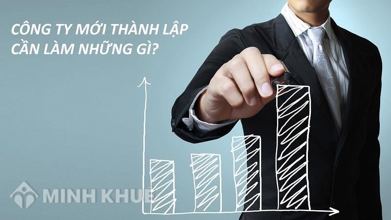 Công ty, doanh nghiệp mới thành lập cần làm những gì năm 2023?
