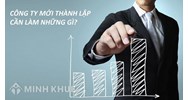 Công ty, doanh nghiệp mới thành lập cần làm những gì?