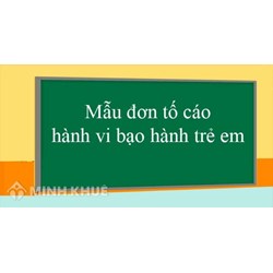 Mẫu đơn tố cáo hành vi bạo hành trẻ em 2024 và Cách viết