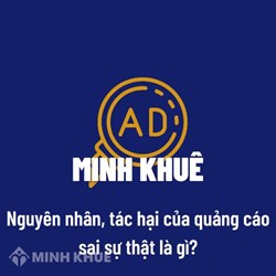 Nguyên nhân, tác hại của quảng cáo sai sự thật là gì?